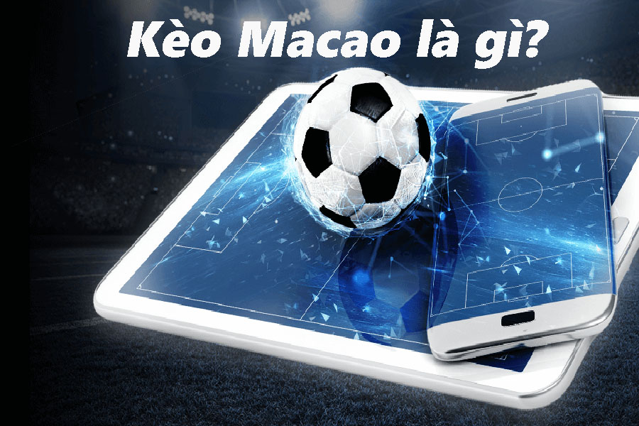 Tỷ lệ kèo Macao là gì?