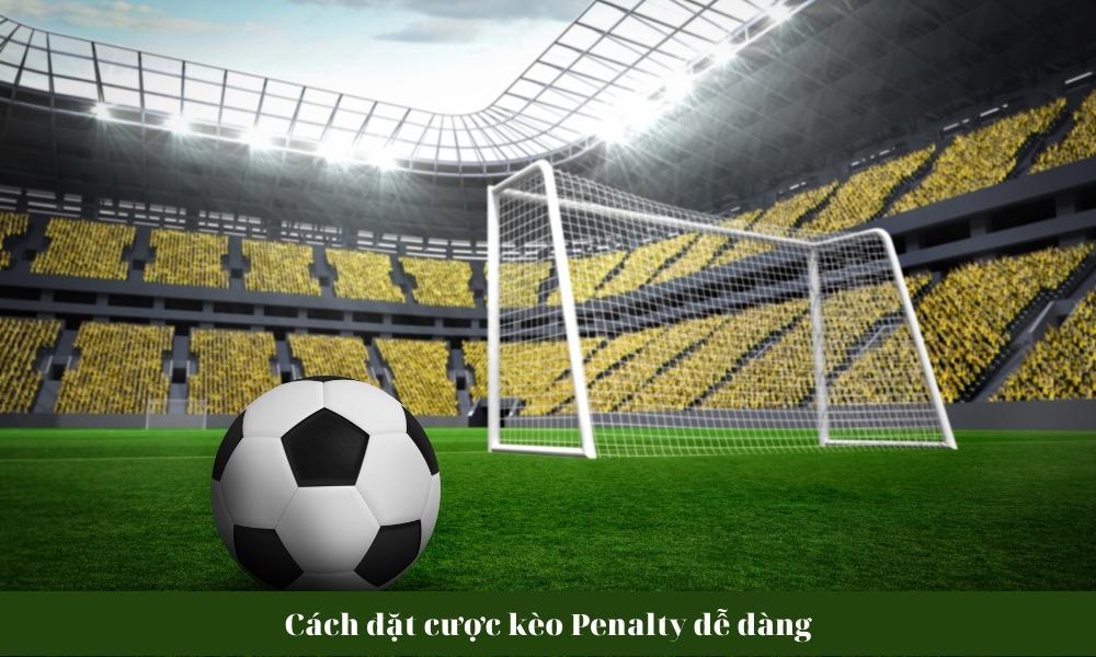 Cách đặt cược kèo Penalty dễ dàng