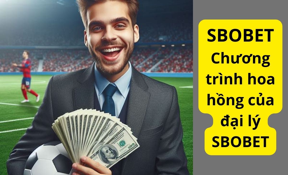 Chương trình hoa hồng của đại lý SBOBET