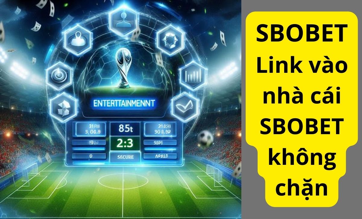 Link vào nhà cái SBOBET không chặn