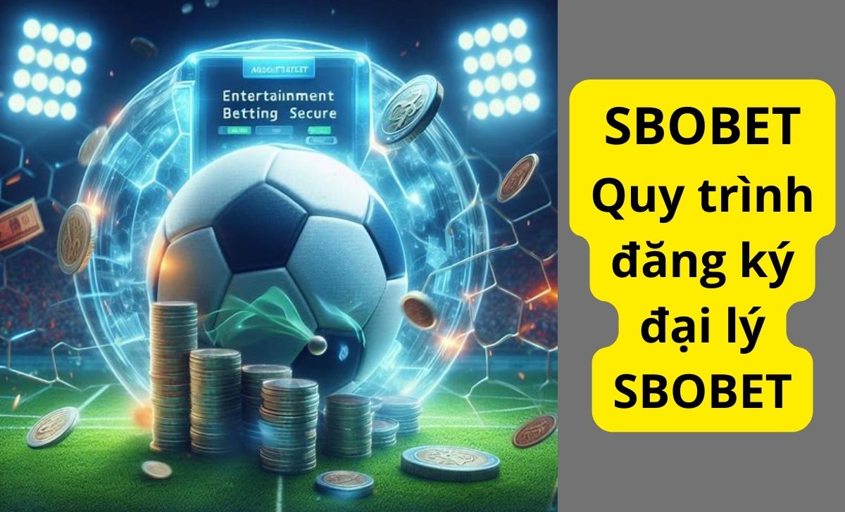 Quy trình đăng ký đại lý SBOBET