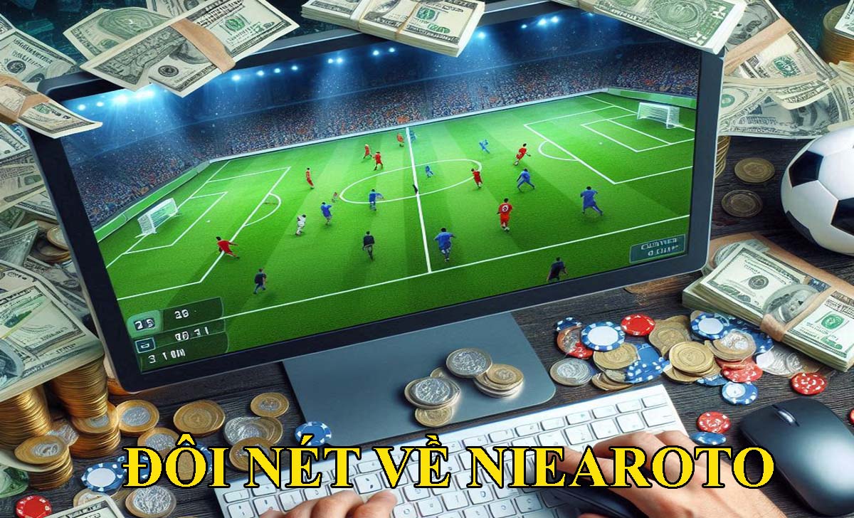 Đôi nét về trang cá cược Niearoto