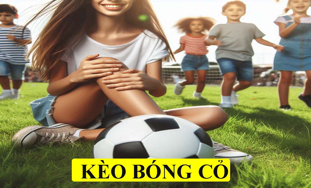 Kèo bóng cỏ là gì? Cách đánh kèo bóng cỏ cho tân thủ