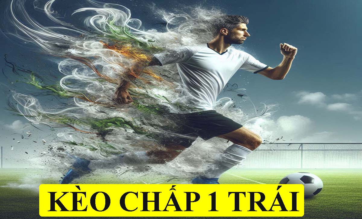 Kèo chấp 1 trái