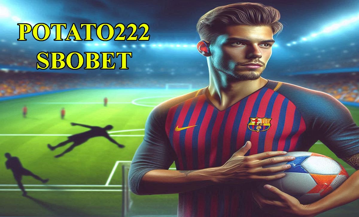 Giới thiệu trang cá cược Sbobet Potato222