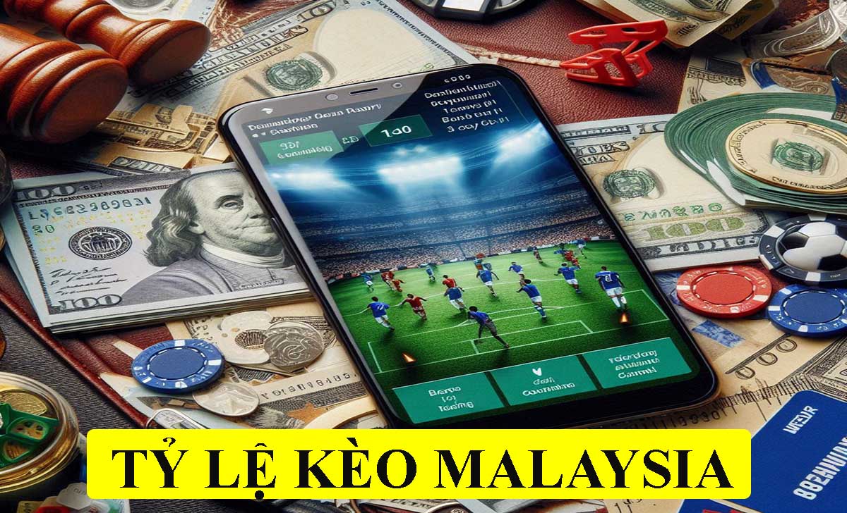 Tỷ lệ kèo Malaysia là gì? Thông tin về tỷ lệ kèo Malaysia